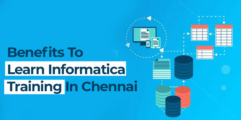 Benefits To Learn Informatica Training in Chennai
