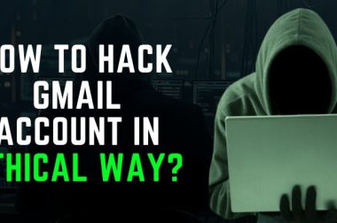 How To Hack Gmail Account in Ethical Way? How To Hack Gmail Account in Ethical Way?