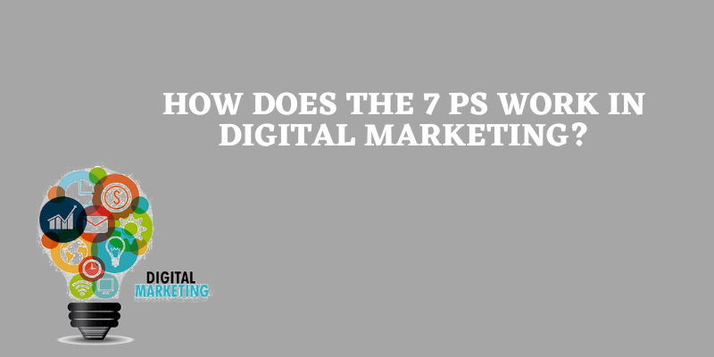 How Does the 7 Ps Work In Digital Marketing?