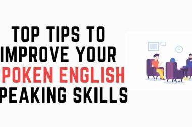 Top Tips To Improve Your Spoken English Speaking Skills