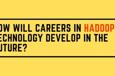 How will careers in Hadoop Technology Develop in the Future?