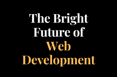 The Bright Future of Web Development