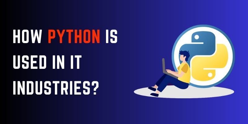 How Python is used in IT Industries?