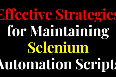 Effective Strategies for Maintaining Selenium Automation Scripts