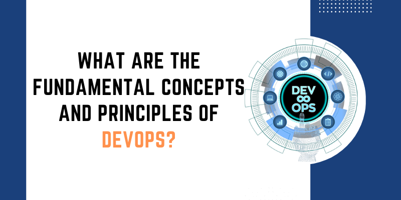 What are the fundamental concepts and principles of DevOps?