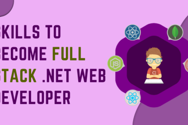 What Skills Do You Need to Be a Full Stack .NET Web Developer?