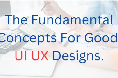 The Fundamental Concepts For Developing Good UI UX Designs.